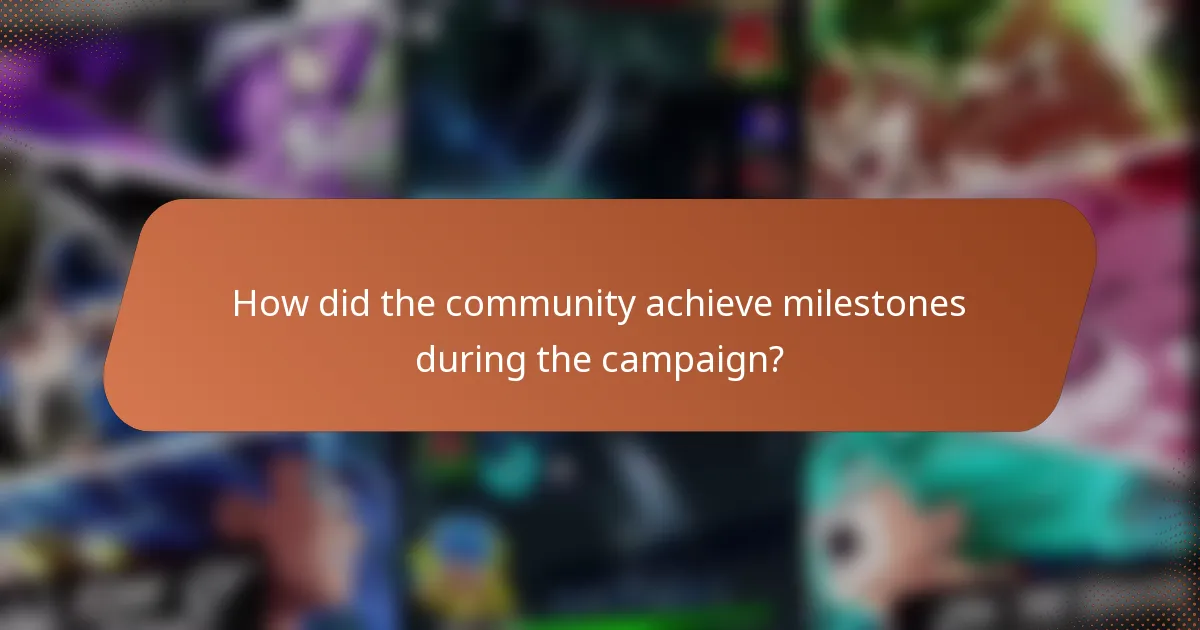 How did the community achieve milestones during the campaign?