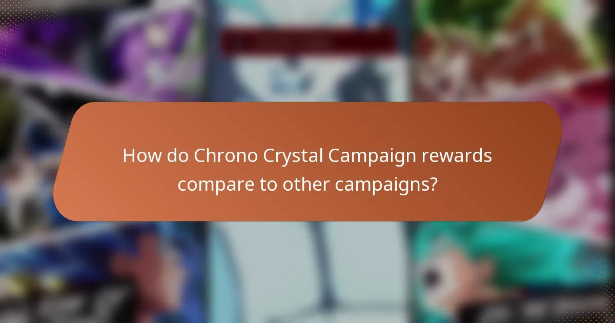 How do Chrono Crystal Campaign rewards compare to other campaigns?