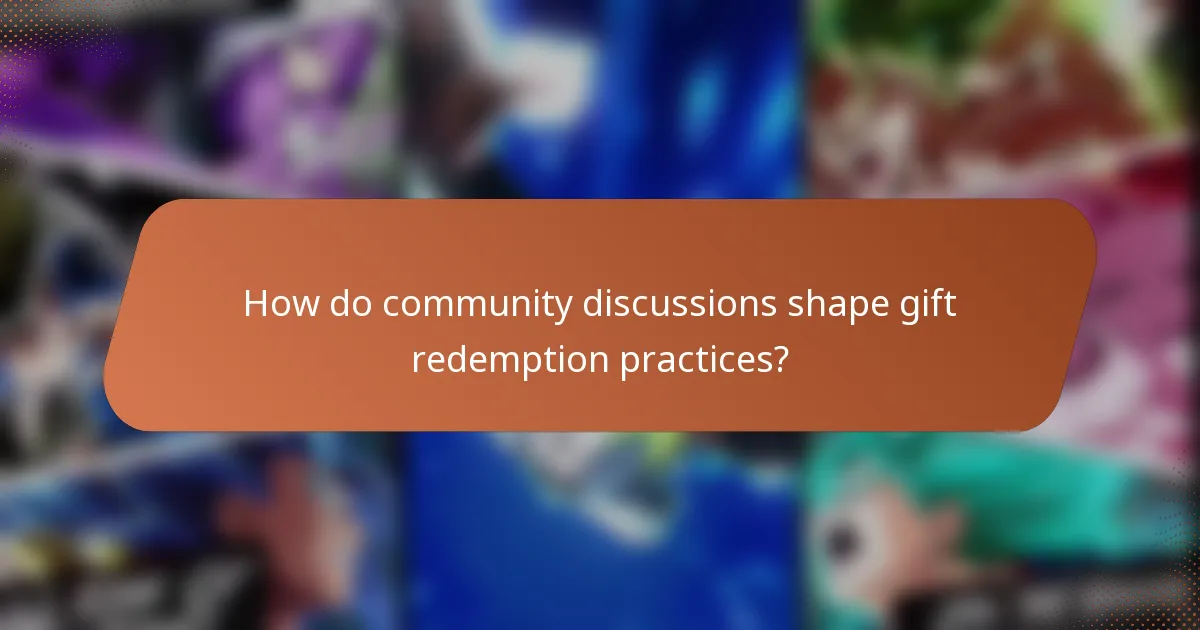 How do community discussions shape gift redemption practices?