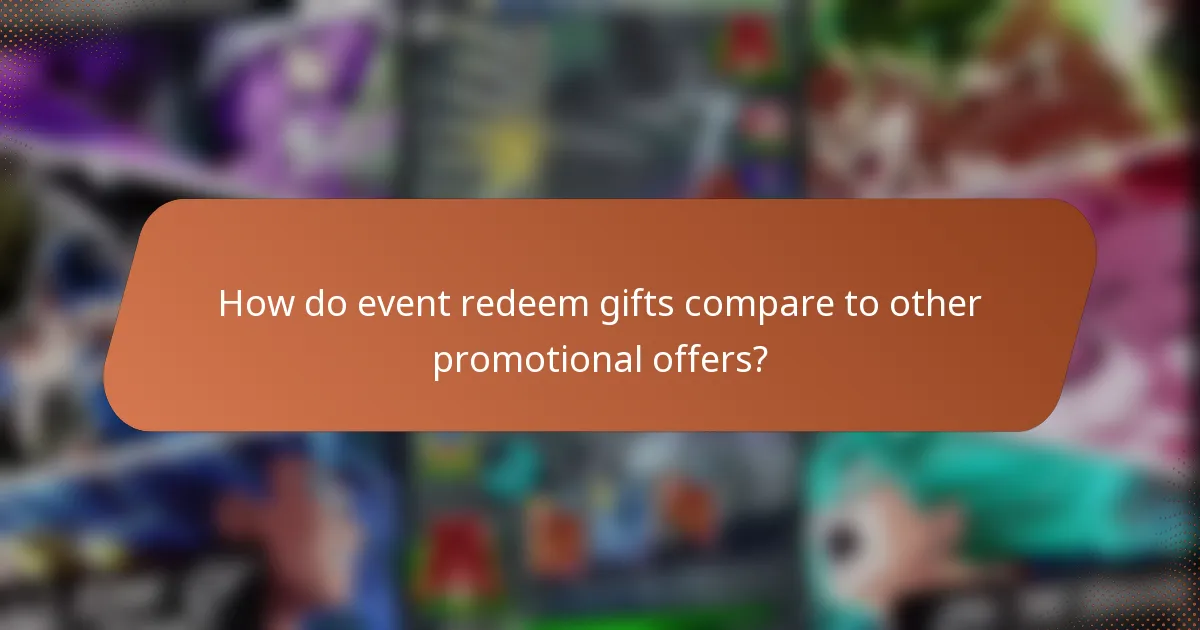 How do event redeem gifts compare to other promotional offers?