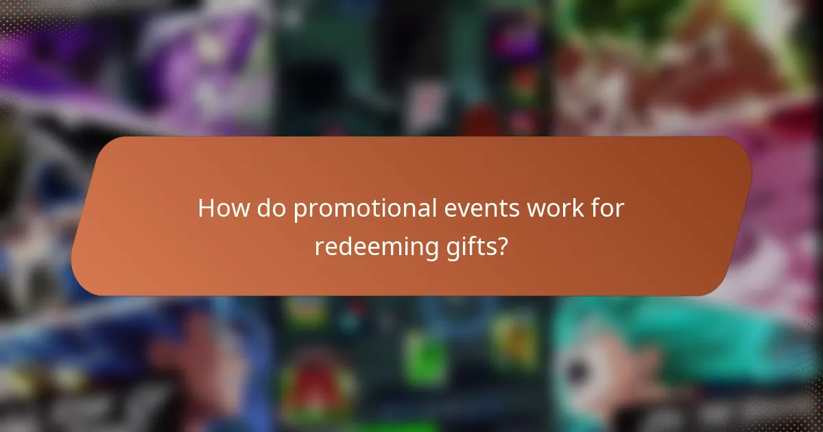 How do promotional events work for redeeming gifts?