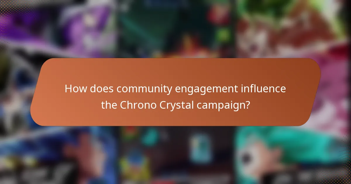 How does community engagement influence the Chrono Crystal campaign?