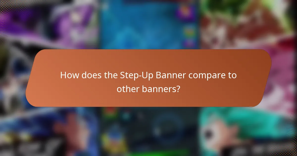 How does the Step-Up Banner compare to other banners?
