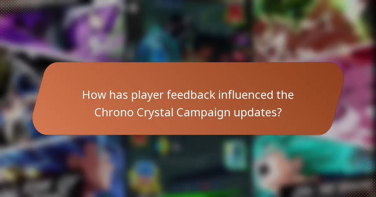 How has player feedback influenced the Chrono Crystal Campaign updates?