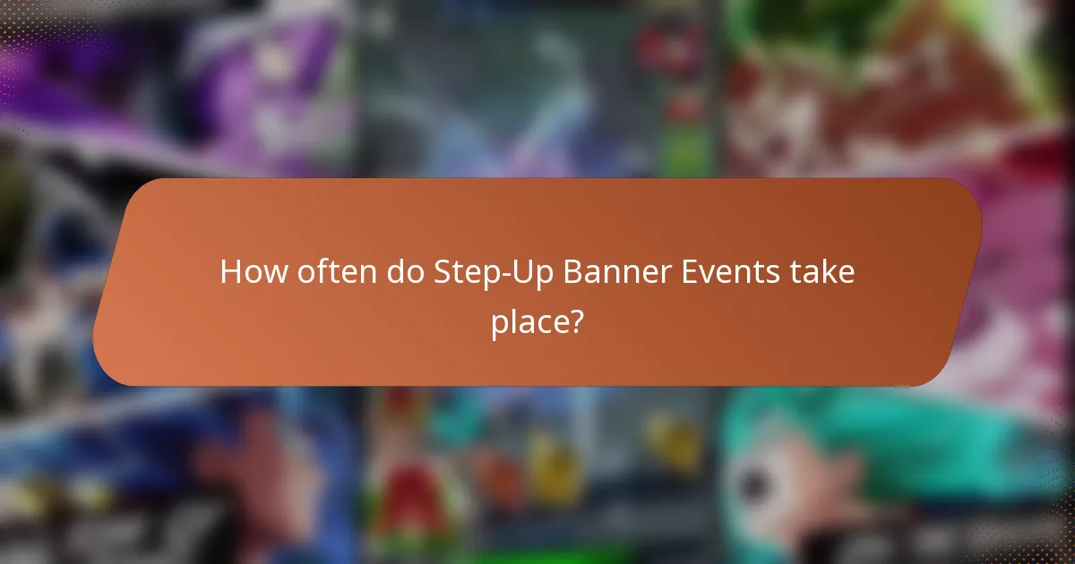 How often do Step-Up Banner Events take place?
