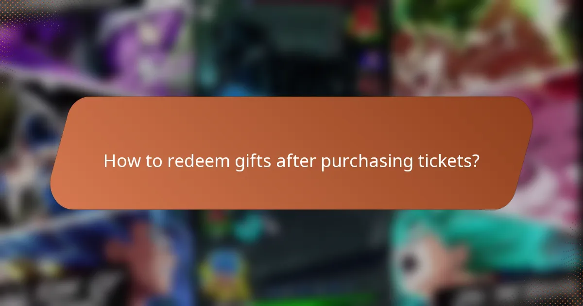 How to redeem gifts after purchasing tickets?