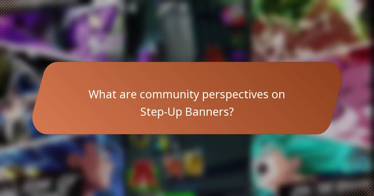 What are community perspectives on Step-Up Banners?