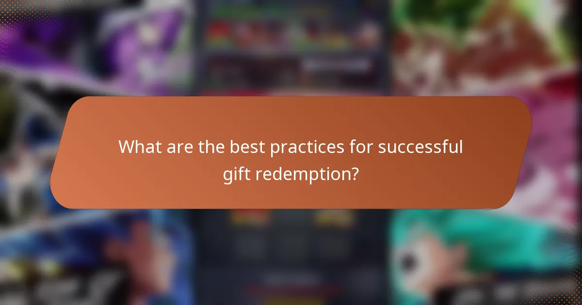 What are the best practices for successful gift redemption?