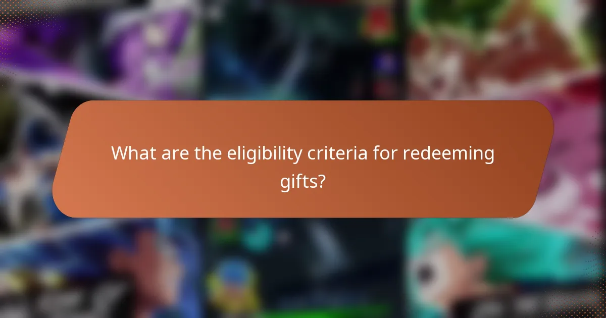 What are the eligibility criteria for redeeming gifts?