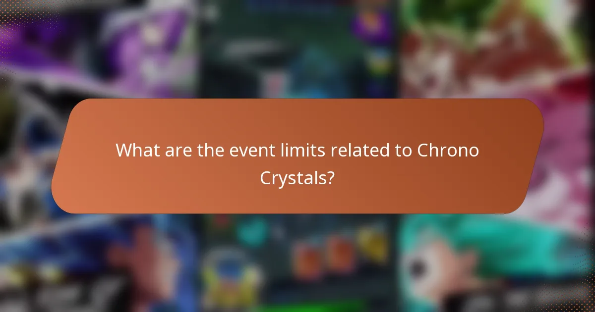 What are the event limits related to Chrono Crystals?