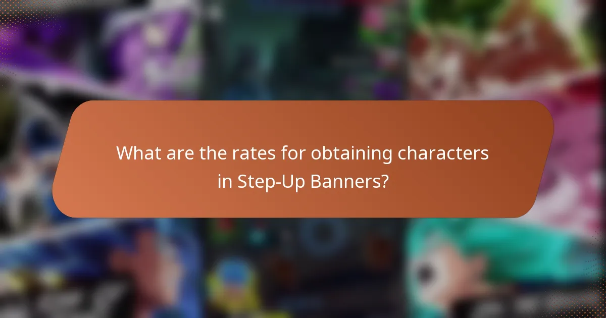 What are the rates for obtaining characters in Step-Up Banners?
