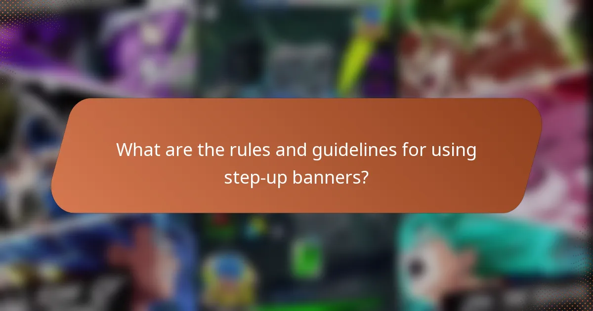 What are the rules and guidelines for using step-up banners?
