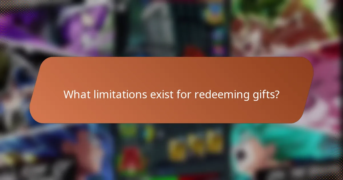 What limitations exist for redeeming gifts?
