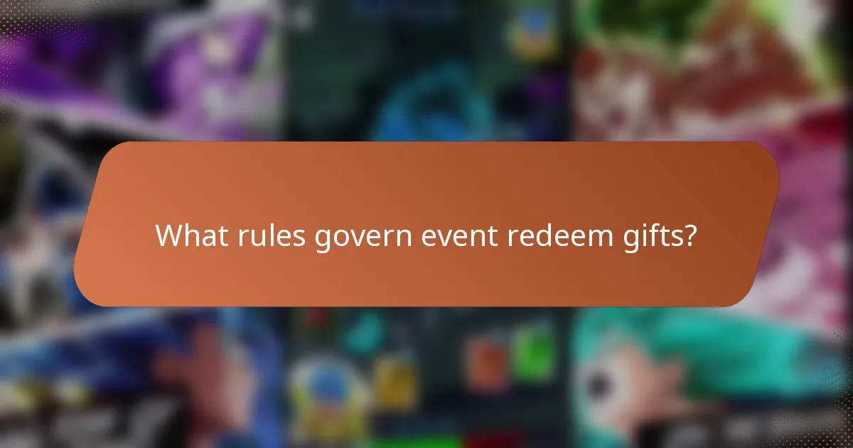 What rules govern event redeem gifts?
