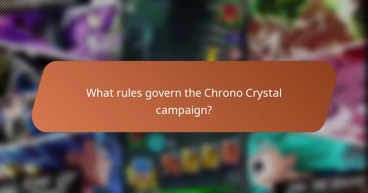 What rules govern the Chrono Crystal campaign?
