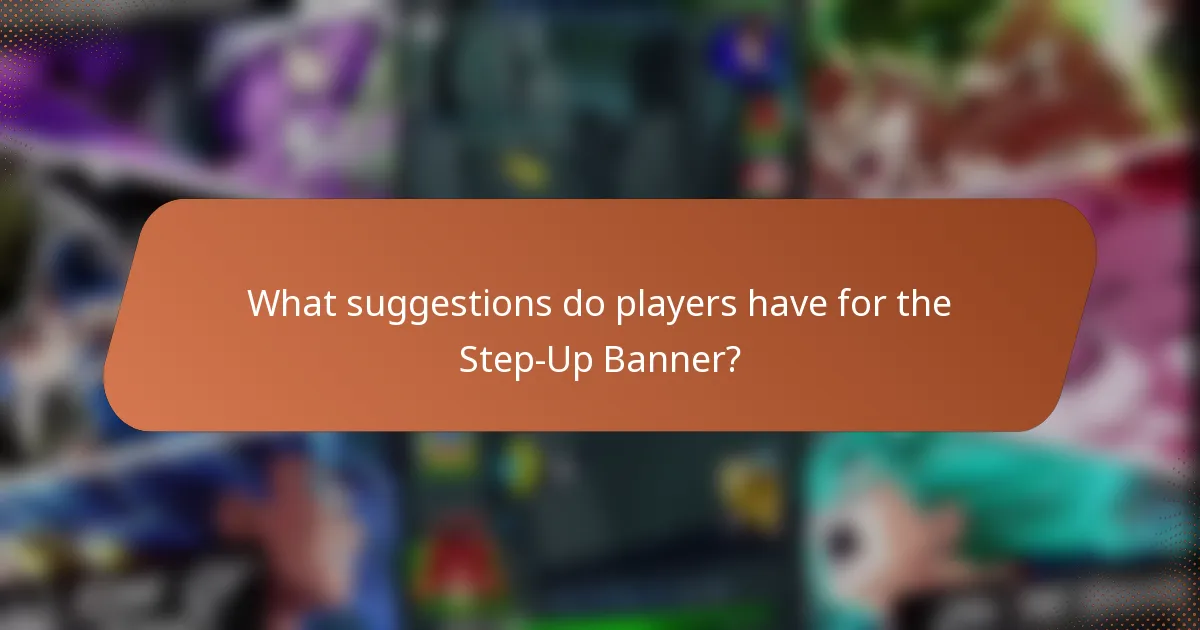 What suggestions do players have for the Step-Up Banner?