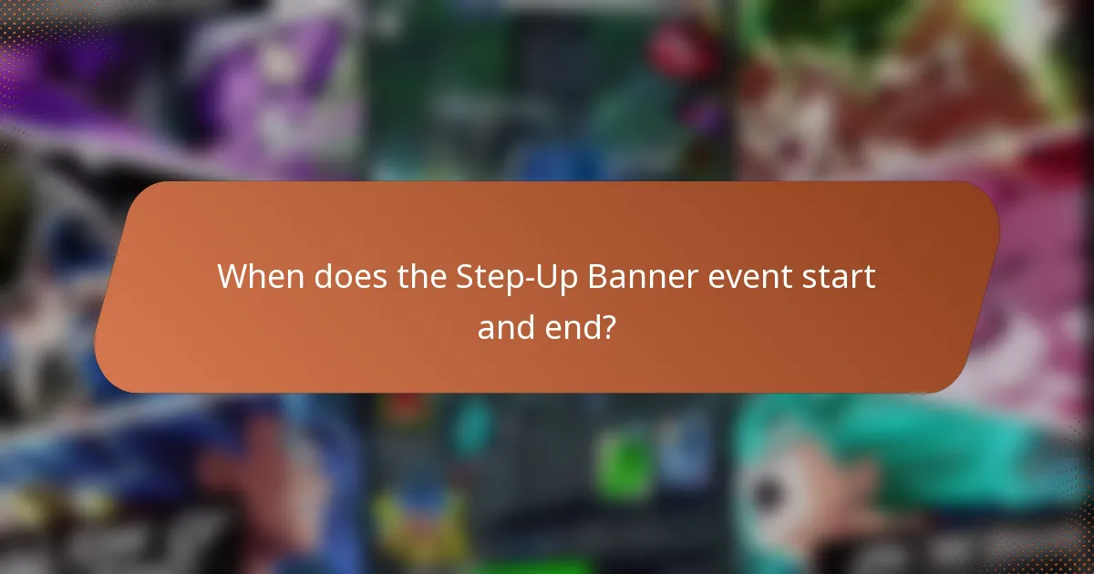 When does the Step-Up Banner event start and end?