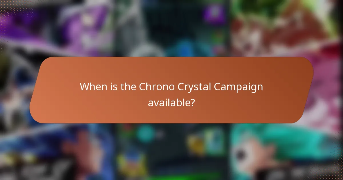 When is the Chrono Crystal Campaign available?
