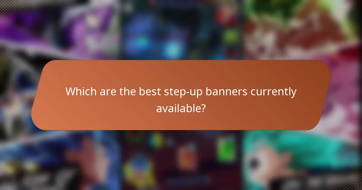 Which are the best step-up banners currently available?