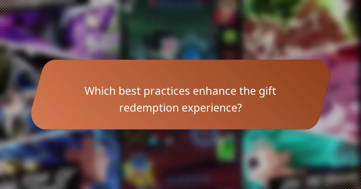 Which best practices enhance the gift redemption experience?