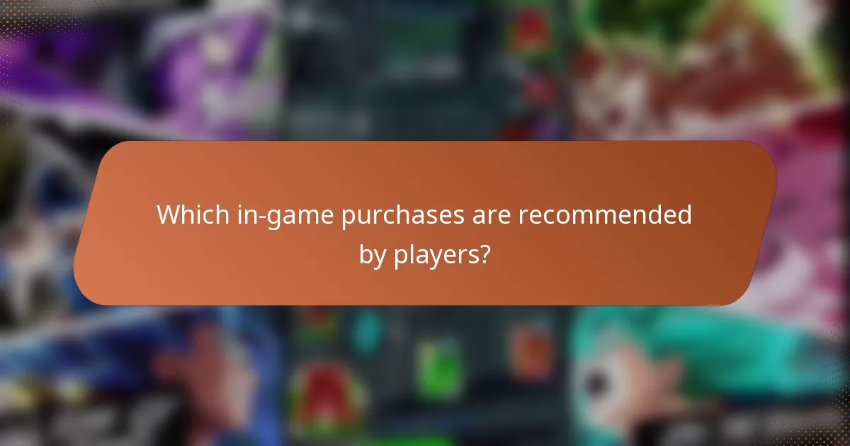 Which in-game purchases are recommended by players?