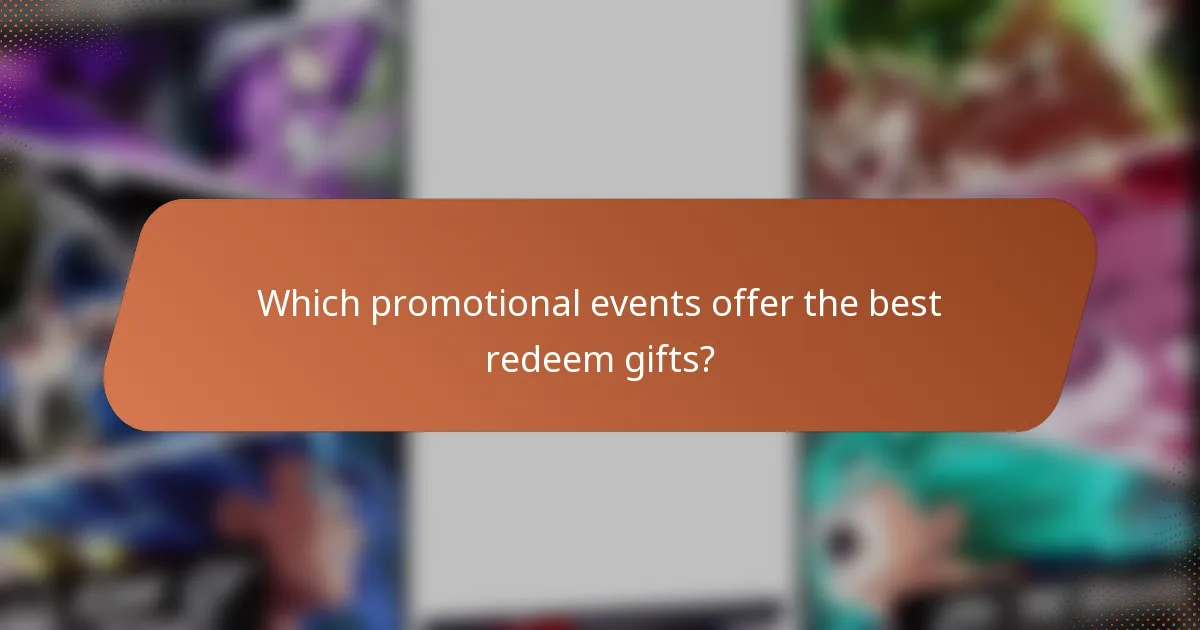 Which promotional events offer the best redeem gifts?